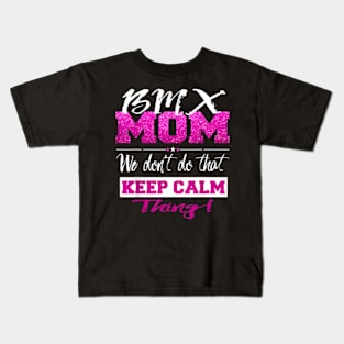 Mom Don'T Keep Calm Mother Kids T-Shirt